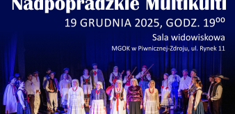 MGOK: Widowisko muzyczno-taneczne pt. "Nadpopradzkie Multikulti" BEZPŁATNE WEJŚCI&Oacute;WKI