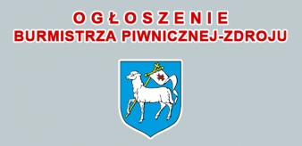 Burmistrz Piwnicznej – Zdroju Ogłasza