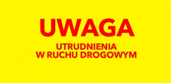 Komunikat Przedsiębiorstwa Produkcyjno-Handlowo-Usługowego „Zrąb” Sp. z o.o. dot. utrudnień w ruchu drogowym