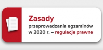 Zasady przeprowadzania egzamin&oacute;w w 2020 r. &ndash; regulacje prawne