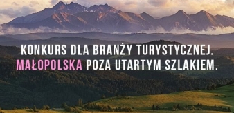 Małopolska poza utartym szlakiem &ndash; konkurs dla branży turystycznej