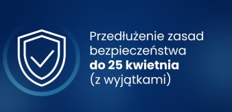 Przedłużenie zasad bezpieczeństwa do 25.04.2021 r. (z wyjątkami)