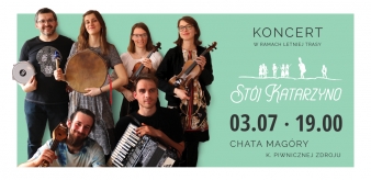 Koncert zespołu "Stój Katarzyno". 03.07.2021 r. godz. 19:00 Chata Magóry. Wstęp: wrzuta do kapelusza