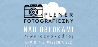 Plener fotograficzny NAD OBŁOKAMI &ndash; informacje organizacyjne