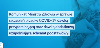 Komunikat nr 12 Ministra Zdrowia w sprawie szczepień przeciw COVID-19 dawką przypominającą oraz dawką dodatkową uzupełniającą schemat podstawowy