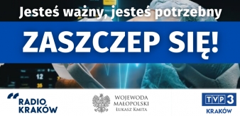 Jesteś ważny, jesteś potrzebny. Zaszczep się! - Apel Wojewody Małopolskiego