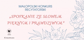Małopolski konkurs recytatorski pt. &bdquo;Spotkanie ze słowem pięknym i prawdziwym&rdquo; dla uczni&oacute;w SP