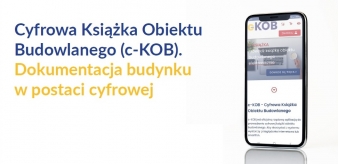 (c-KOB) Cyfrowa Książka Obiektu Budowlanego. System dostępny od 1 stycznia 2023 r