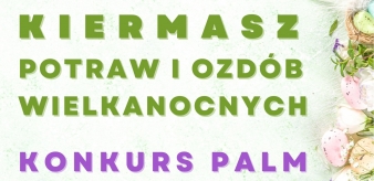 Zapraszamy na kiermasz potraw i ozdób wielkanocnych oraz konkurs palm 02.04.2023 (niedziela)