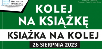 Kolej na książkę, książka na kolej &ndash; akcja podr&oacute;żniczo-czytelnicza 26.08.2023 r. Udział w akcji jest bezpłatny. 