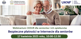 Zapraszamy Seniorów do wzięcia udziału w webinarium pt. „Bezpieczne płatności w Internecie dla seniorów” 17.04.2025 r.