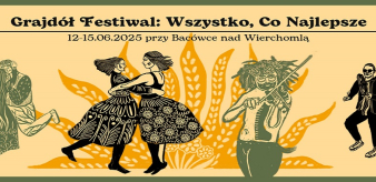 Grajdół Festiwal: Wszystko, Co Najlepsze 12-15.06.2025 r. Bacówka nad Wierchomlą PROGRAM i HARMONOGRAM FESTIWALU