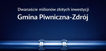 Ponad 12 mln. zł inwestycji wodno-kanalizacyjnych w Gminie Piwniczna-Zdr&oacute;j w trakcie mojej kadencji!
